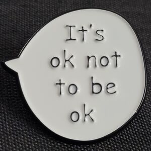 It's OK Not To Be OK Enamel Pin